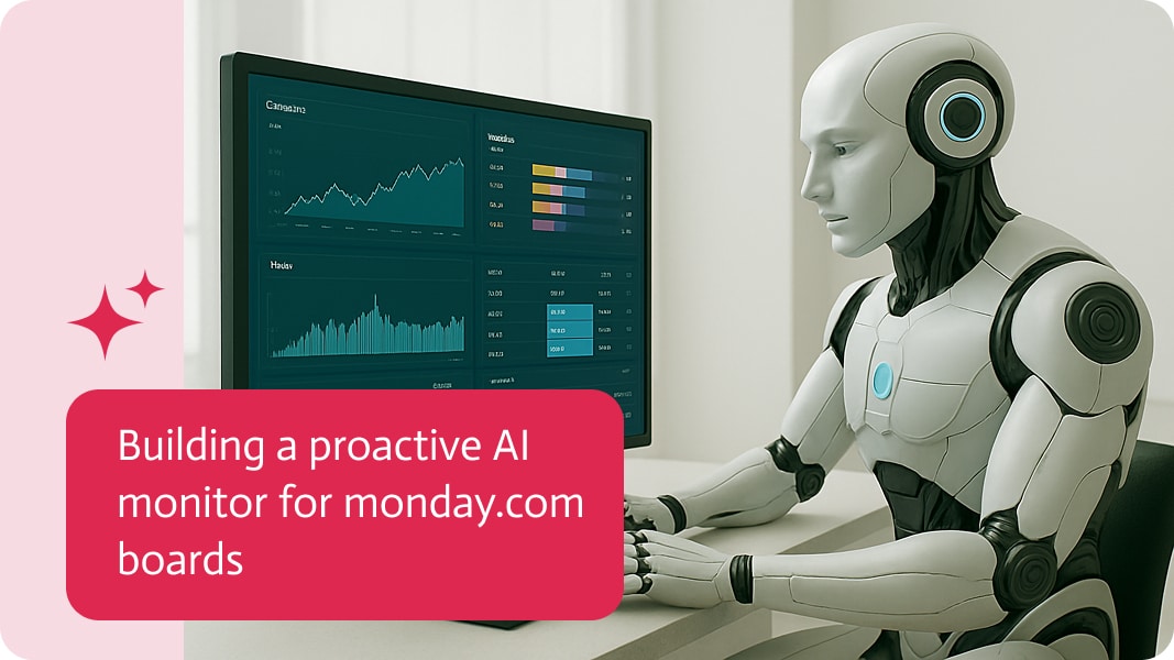 Building a Proactive AI Monitor for monday.com Boards