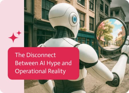 The Disconnect Between AI Hype and Operational Reality