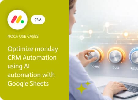 Noca | Optimize monday CRM Automation using AI automation with Google Sheets