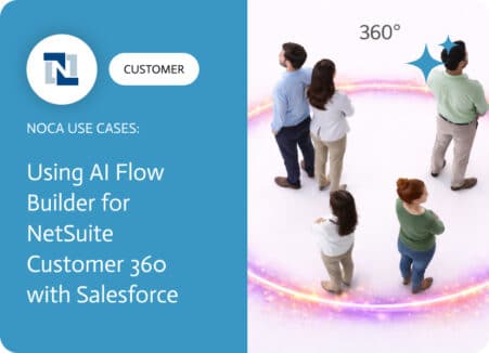 Noca | Using AI Flow Builder for NetSuite Customer 360 with Salesforce
