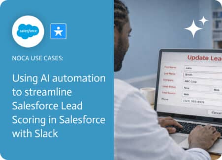 Noca | Using AI Automation to Streamline Salesforce Lead Scoring in Salesforce with Slack