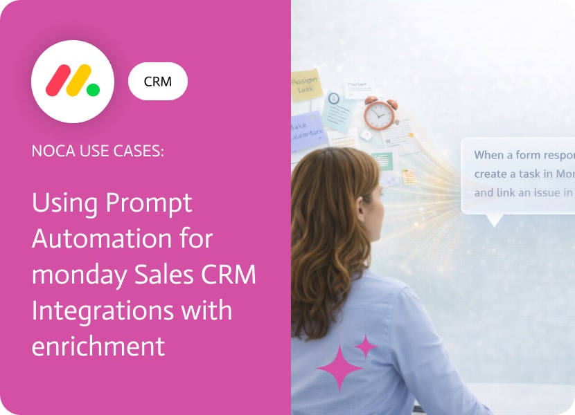 Noca | Using Prompt Automation for monday Sales CRM Integrations with enrichment
