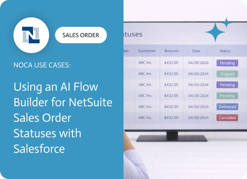 Noca | Using an AI Flow Builder for NetSuite Sales Order Statuses with Salesforce