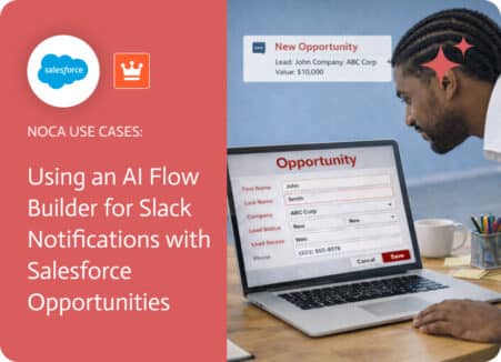 Noca | Using an AI Flow Builder for Slack Notifications with Salesforce Opportunities