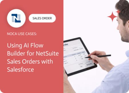 Noca | Using AI Flow Builder for NetSuite Sales Orders with Salesforce