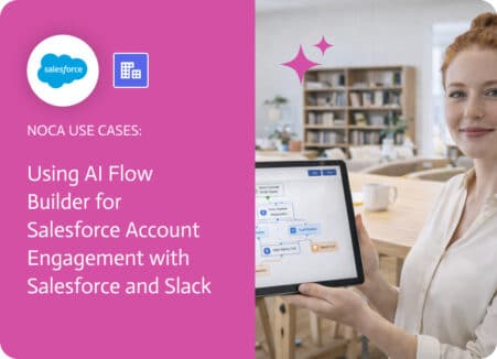 Noca | Using AI Flow Builder for Salesforce Account Engagement with Salesforce and Slack