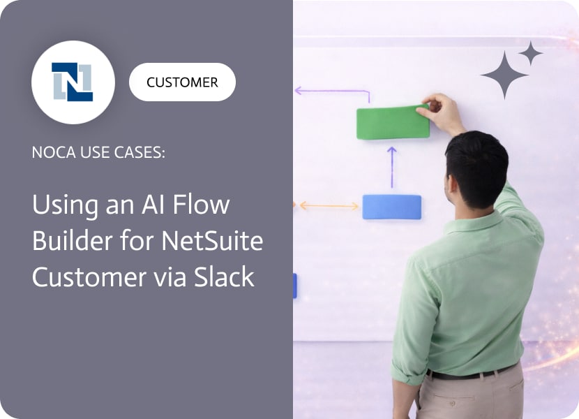 Noca | Using an AI Flow Builder for NetSuite Customer via Slack