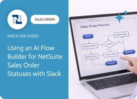 Noca | Using an AI Flow Builder for NetSuite Sales Order Statuses with Slack