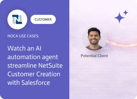Noca | Watch an AI automation Agent Streamline NetSuite Customer Creation with Salesforce