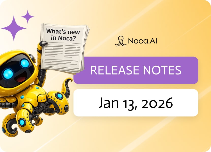 Noca | Release Notes - Jan 13, 2026