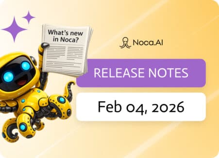 Noca | Release Notes - Feb 4, 2026