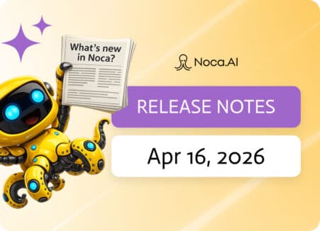 Noca | Release Notes - Apr 16, 2026