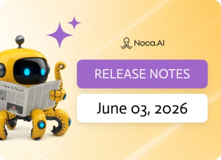 Noca | Release Notes - June, 2026