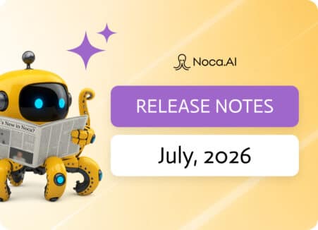 Noca | Release Notes - July, 2026